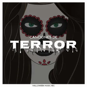 Canciones de Terror - Canciones Terrorificas para Fiestas de Halloween, Efectos de Sonidos y Musica Instrumental de Miedo by Halloween Music Specialists