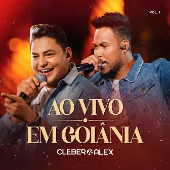 Ao Vivo Em Goiânia (Vol. 1) by Cleber & Alex