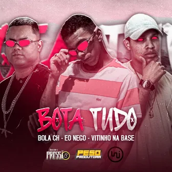 Bota Tudo by Eo Nego