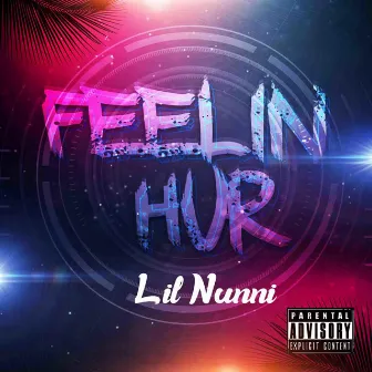 Feelin' Hur by Lil Nunni