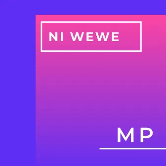 Ni Wewe by MP