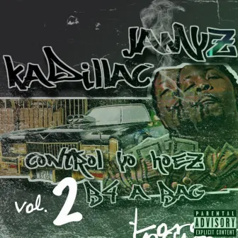 Control Yo Hoez B4 A Bag, Vol. 2 by Kadillac Jamyz