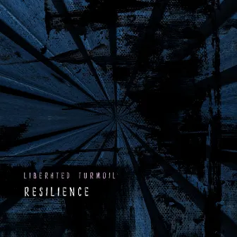 Resilience by Liberated Turmoil