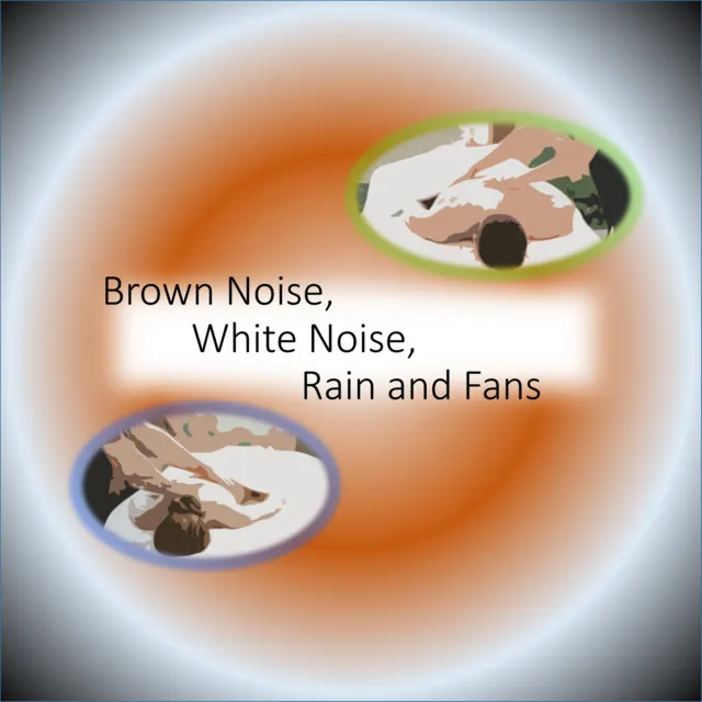 Brown Noise, White Noise, Rain and Fans (Effervescent Meditations)