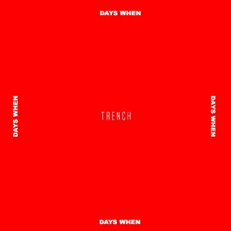 Days When by TRENCH