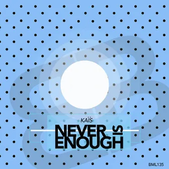 Never Is Enough by Kais