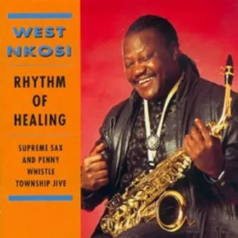 Rhythm of Healing - Supreme Sax and Penny Whistle Township Jive by West Nkosi