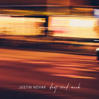 Don't Need Much by Justin Novak