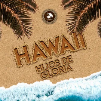 Hawaii by Hijos De Gloria