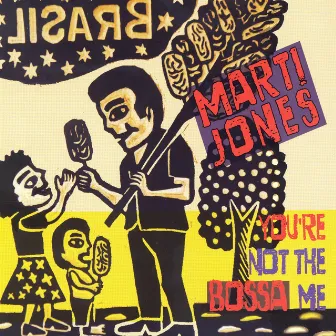 You're Not the Bossa Me by Marti Jones