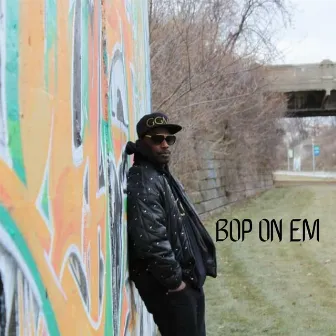 Bop On Em by John Greasy