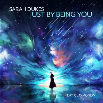 Just by Being You by Sarah Dukes