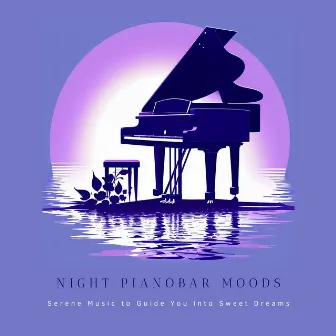 Night Pianobar Moods: Serene Music to Guide You into Sweet Dreams by Sleep Cycle