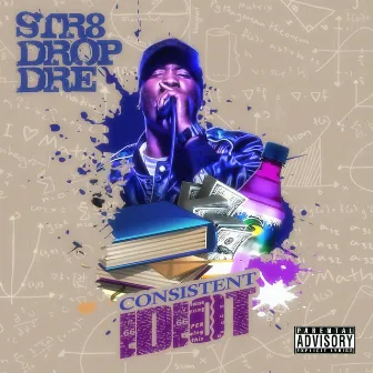 Consistent Idiot by Str8 Drop Dre