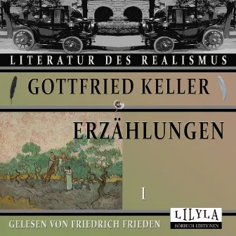 Erzählungen 1 (Der Schneidergeselle welcher den Herrn spielt, Die misslungene Vergiftung, Verschiedene Freiheitskämpfer.) by Gottfried Keller