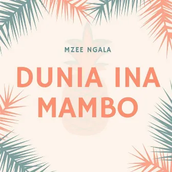 Dunia Ina Mambo by Mzee Ngala