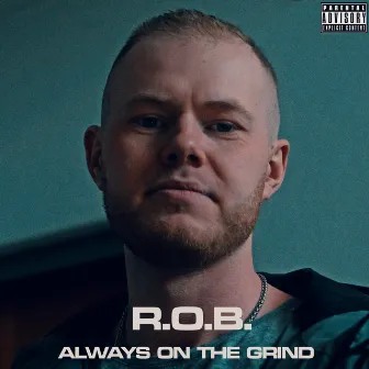 Always On The Grind by R.O.B.