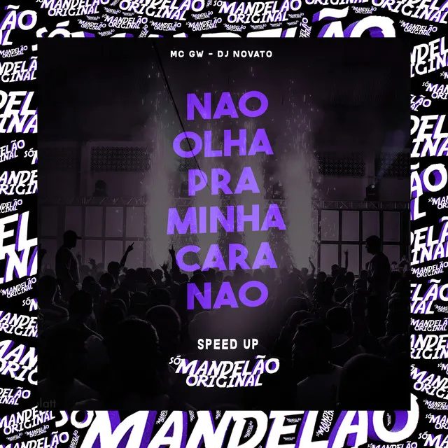 Não Olha pra Minha Cara Não - Speed Up