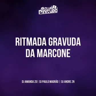 RITMADA GRAVUDA DA MARCONE by Club Pirituba