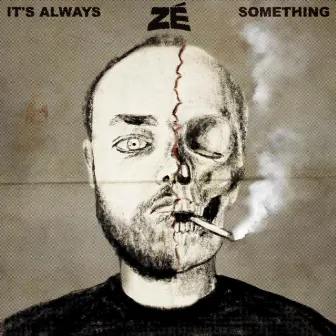 IT'S ALWAYS SOMETHING by Zè Miles