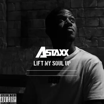 Lift My Soul Up by A.Staxx