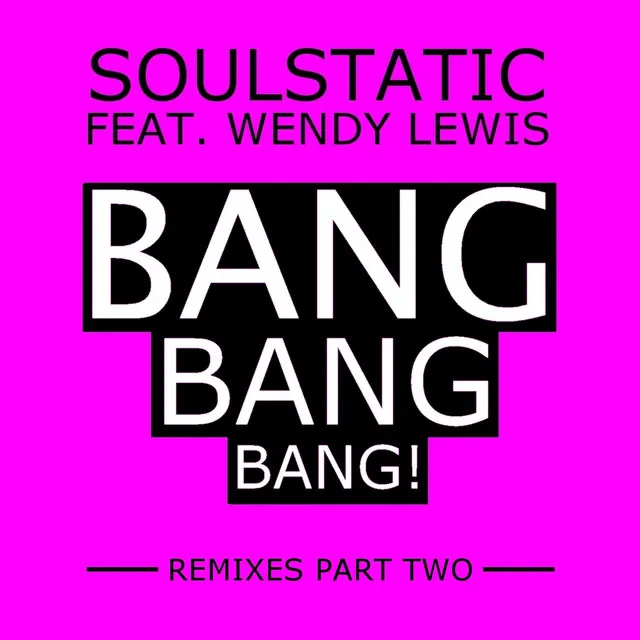 Bang, Bang, Bang! (Remixes Part Two)