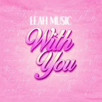 With You by Leah Music