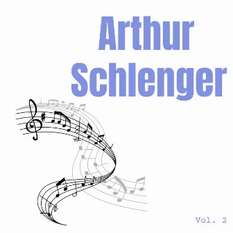 Arthur Schlenger, Vol. 2 by Arthur Schlenger