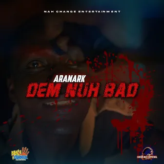 Dem Nuh Bad by Aranark