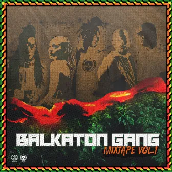 Balkaton Gang Mixtape Vol. 1 by Balkaton Gang