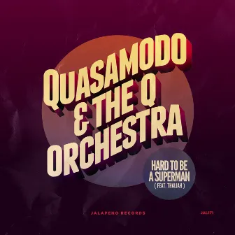 Hard to Be a Superman - Single by The Q Orchestra