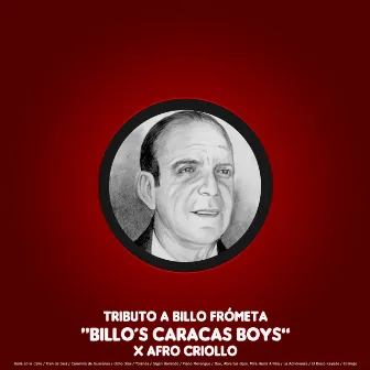 Tributo a Billo Frómeta : Baila en la Calle / Tren de Seis / Caminito de Guarenas / Ocho Días / Yolanda / Sigan Bailando / Piano Merengue / Oye, Abre tus Ojos, Mira Hacia Arriba / La Adivinanza / El Disco Rayado / El Brujo (Billo's Caracas Boys) by Afro Criollo