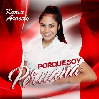 Porque Soy Peruana by Karen Aracely