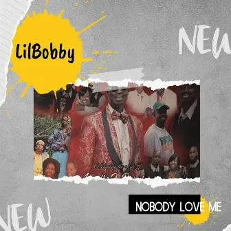 Nobody Love Me by Lil Bobby