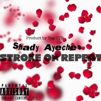 Stroke On Repeat by Shady Ayeches