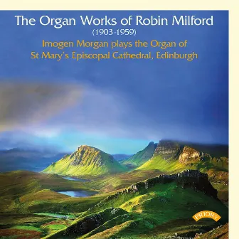 The Organ Works of Robin Milford by Robin Milford