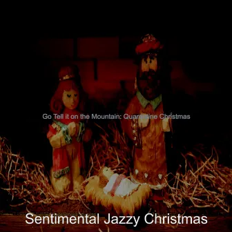 Go Tell it on the Mountain: Quarantine Christmas by Sentimental Jazzy Christmas