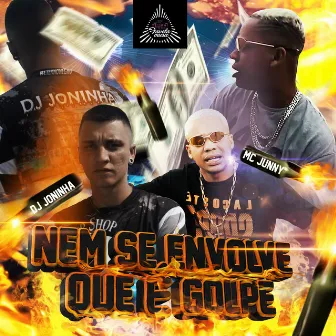 Nem Se Envolve Que É Golpe by Dj Joninha