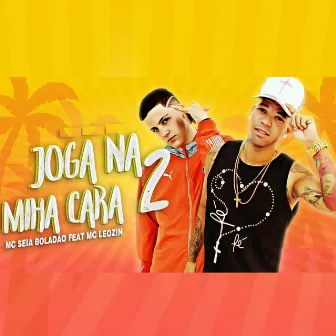 Joga na Minha Cara 2 by Mc Seia Boladão