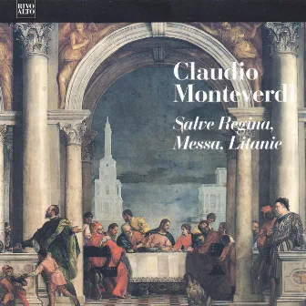 Monteverdi: Messa a quattro voci da cappella, SV 190 - Salve Regina, SV 326 - Laetaniae della Beata Vergine, SV 204 by Angelo Ephrikian