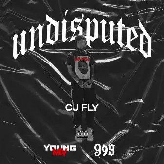 Undisputed by CJ Fly