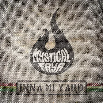 Inna Mi Yard by Mystical Faya