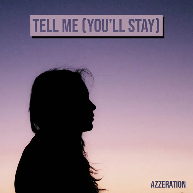 Tell Me (You’ll Stay)