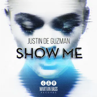 Show Me by Justin De Guzman