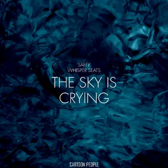 The Sky Is Crying by Whisper Seats