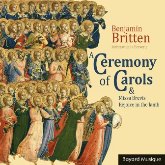 Benjamin Britten : A Ceremony of Carols Op. 28, Missa Brevis Op. 63, Rejoice in the Lamb Op. 30 by Maîtrise de la Perverie de Nantes