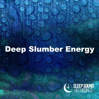 Deep Slumber Energy by Sleep Sound Recordings