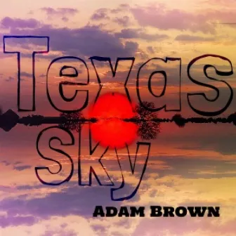 Texas Sky by Adam Brown