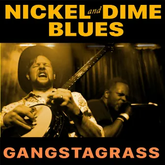 Nickel And Dime Blues by Gangstagrass