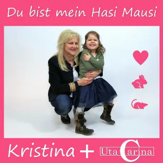 Du bist mein Hasi Mausi by Uta Carina